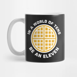 In A World of Tens Be An Eleven Mug